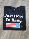 Just Here to Bang (Black)